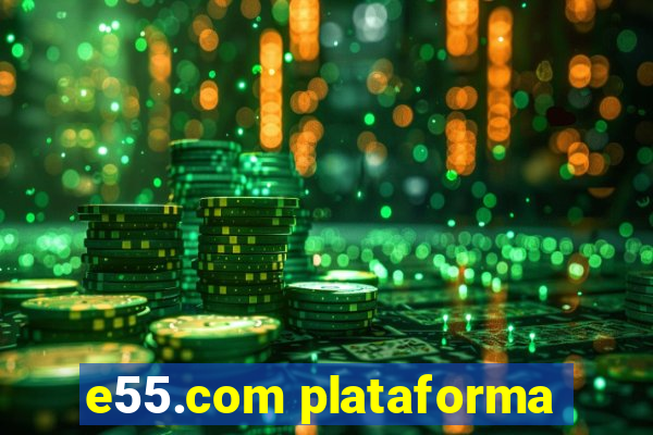 e55.com plataforma